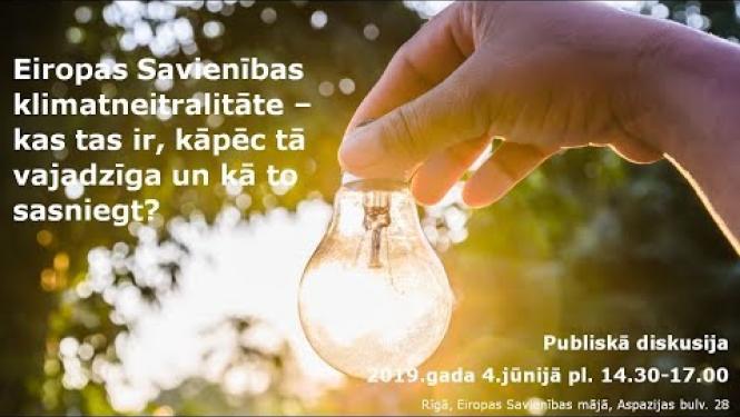 Diskusija "ES klimatneitralitāte - kas tas ir, kāpēc tā vajadzīga un kā to sasniegt" 04.06.2019.