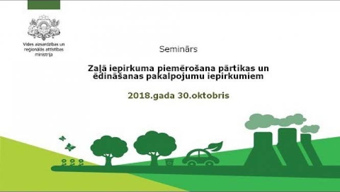 Zaļā iepirkuma piemērošana pārtikas un ēdināšanas pakalpojumu iepirkumiem 30.10.2018.
